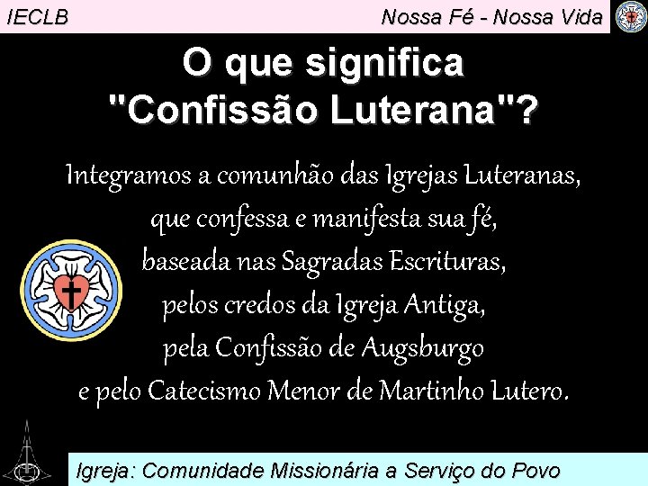 IECLB Nossa Fé - Nossa Vida O que significa "Confissão. Luterana"? Integramos a comunhão