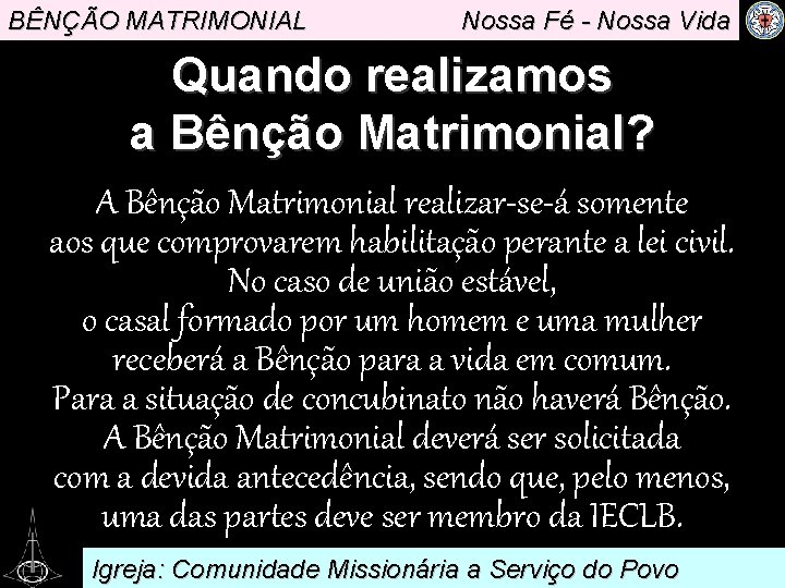 BÊNÇÃO MATRIMONIAL Nossa Fé - Nossa Vida Quando realizamos a Bênção Matrimonial? A Bênção