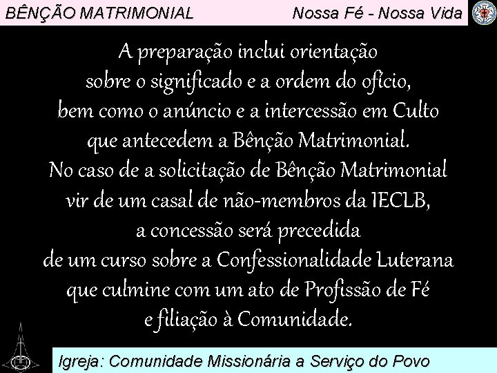 BÊNÇÃO MATRIMONIAL Nossa Fé - Nossa Vida A preparação inclui orientação sobre o significado.