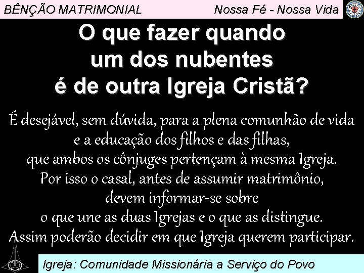 BÊNÇÃO MATRIMONIAL Nossa Fé - Nossa Vida O que fazer quando um dos nubentes