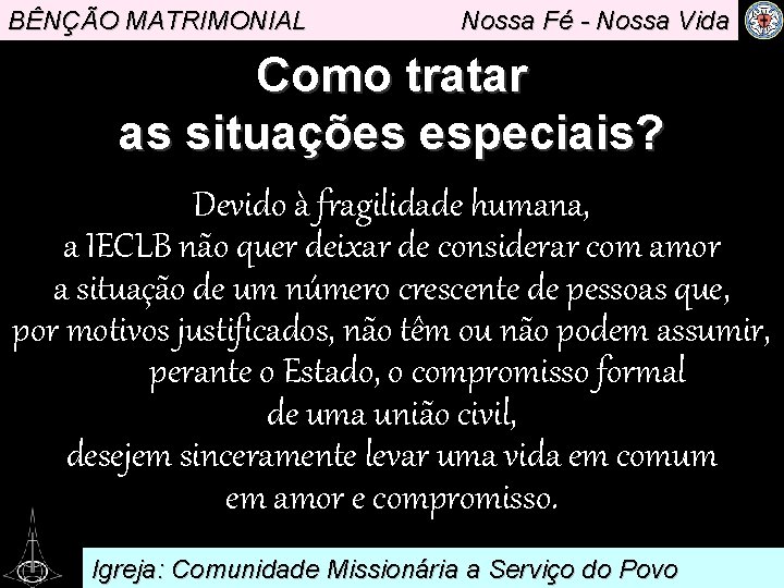 BÊNÇÃO MATRIMONIAL Nossa Fé - Nossa Vida Como tratar as situações especiais? Devido à