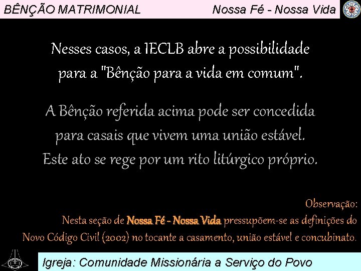 BÊNÇÃO MATRIMONIAL Nossa Fé - Nossa Vida Nesses casos, a IECLB abre a possibilidade