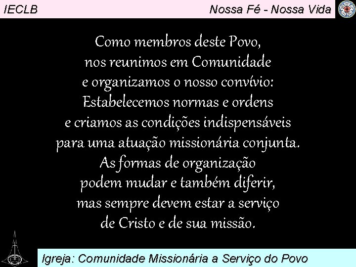 IECLB Nossa Fé - Nossa Vida Como membros deste Povo, nos reunimos em. Comunidade
