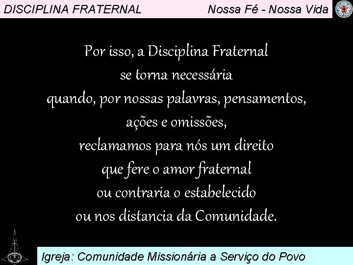 DISCIPLINA FRATERNAL Nossa Fé - Nossa Vida Por isso, a Disciplina Fraternal. se torna