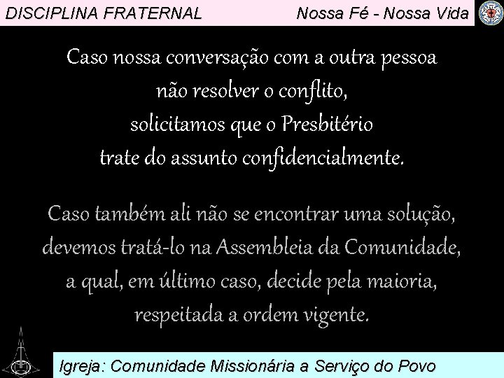 DISCIPLINA FRATERNAL Nossa Fé - Nossa Vida Caso nossa conversação com a outra pessoa