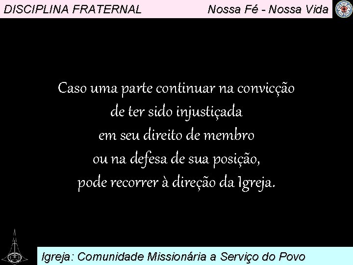 DISCIPLINA FRATERNAL Nossa Fé - Nossa Vida . Caso uma parte continuar na convicção
