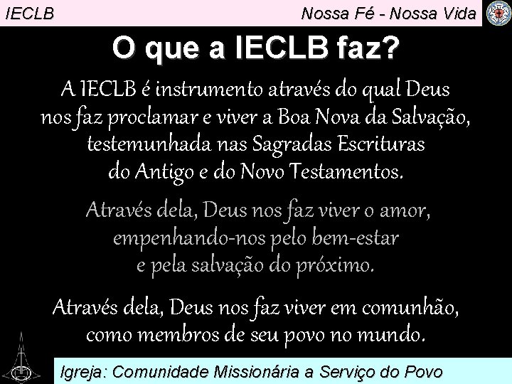 IECLB Nossa Fé - Nossa Vida O que a IECLB faz? A IECLB é