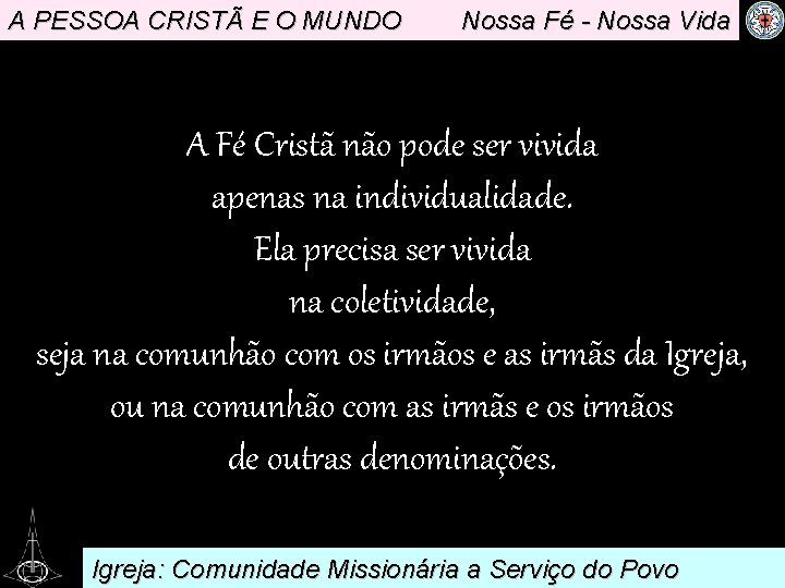 A PESSOA CRISTÃ E O MUNDO Nossa Fé - Nossa Vida A Fé Cristã
