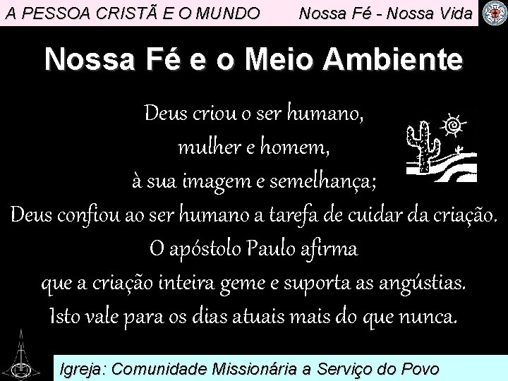 A PESSOA CRISTÃ E O MUNDO Nossa Fé - Nossa Vida Nossa Fé e