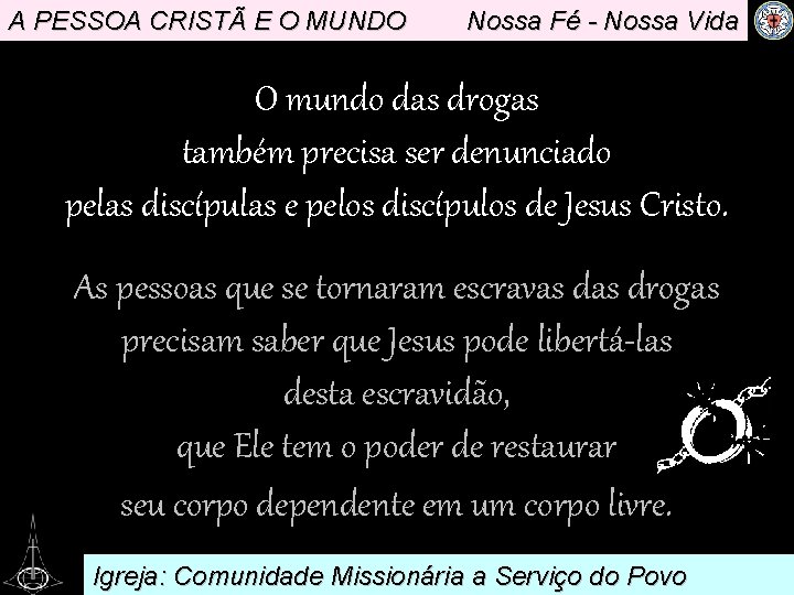 A PESSOA CRISTÃ E O MUNDO Nossa Fé - Nossa Vida O mundo das
