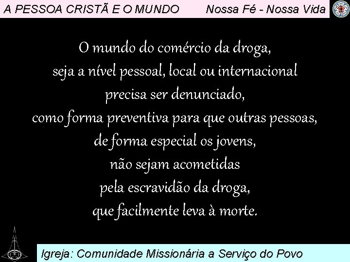 A PESSOA CRISTÃ E O MUNDO Nossa Fé - Nossa Vida O mundo do