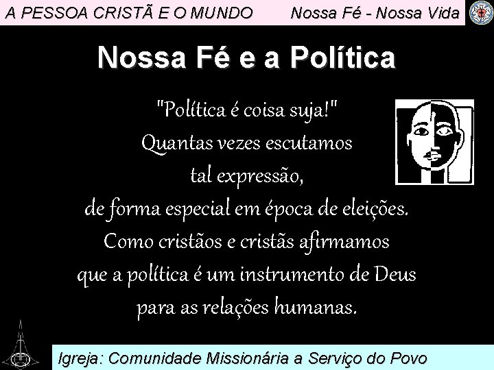 A PESSOA CRISTÃ E O MUNDO Nossa Fé - Nossa Vida Nossa Fé e