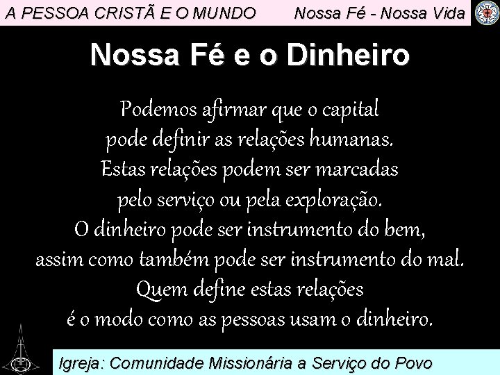 A PESSOA CRISTÃ E O MUNDO Nossa Fé - Nossa Vida Nossa Fé e