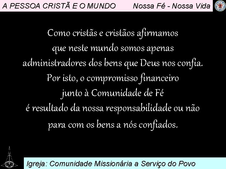 A PESSOA CRISTÃ E O MUNDO Nossa Fé - Nossa Vida Como cristãs e