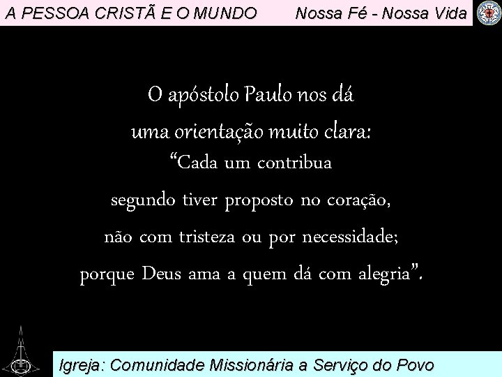 A PESSOA CRISTÃ E O MUNDO Nossa Fé - Nossa Vida . O apóstolo