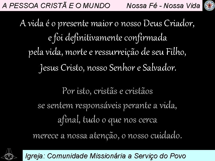 A PESSOA CRISTÃ E O MUNDO Nossa Fé - Nossa Vida A vida é