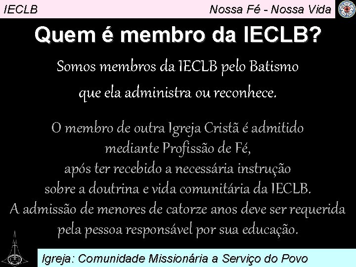 IECLB Nossa Fé - Nossa Vida Quem é membro da IECLB? Somos membros da.