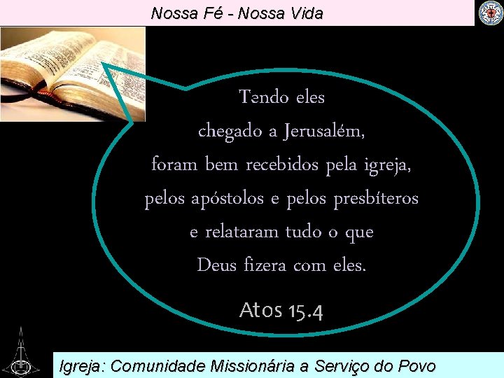 Nossa Fé - Nossa Vida . eles Tendo chegado a Jerusalém, foram bem recebidos