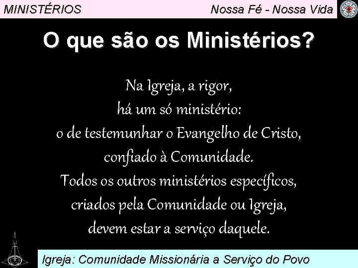 MINISTÉRIOS Nossa Fé - Nossa Vida O que são os Ministérios? . Na Igreja,