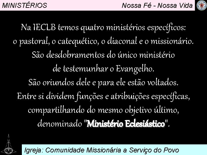 MINISTÉRIOS Nossa Fé - Nossa Vida Na IECLB temos quatro ministérios específicos: o pastoral,