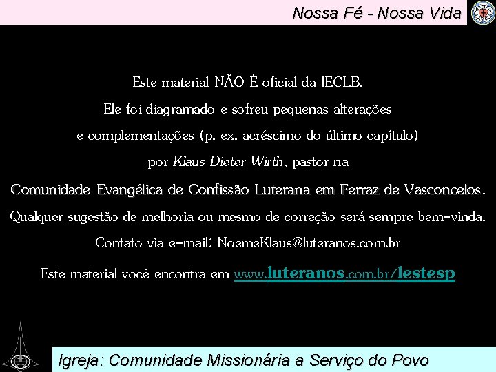 Nossa Fé - Nossa Vida Este material NÃO É oficial da IECLB. . Ele