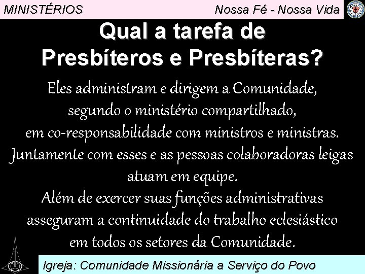 MINISTÉRIOS Nossa Fé - Nossa Vida Qual a tarefa de Presbíteros e. Presbíteras? Eles