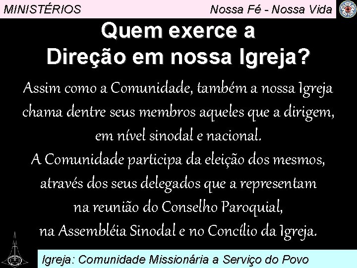 MINISTÉRIOS Nossa Fé - Nossa Vida Quem exerce a Direção em nossa Igreja? .