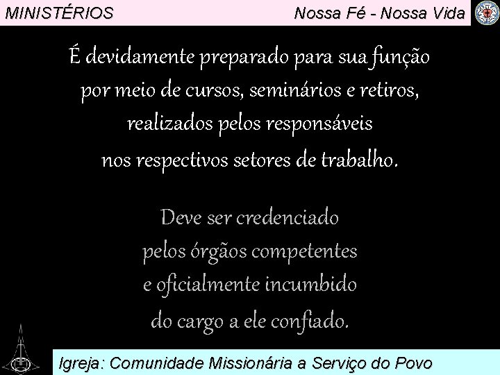 MINISTÉRIOS Nossa Fé - Nossa Vida É devidamente preparado para sua função por meio