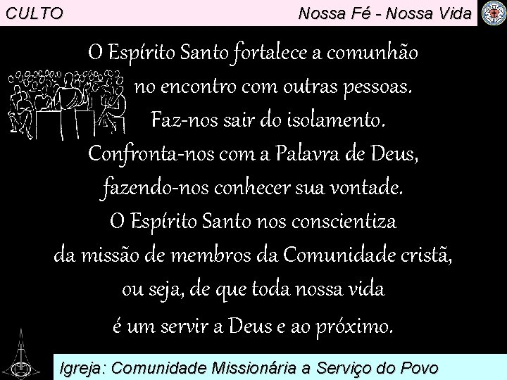 CULTO Nossa Fé - Nossa Vida O Espírito Santo fortalece a comunhão no encontro