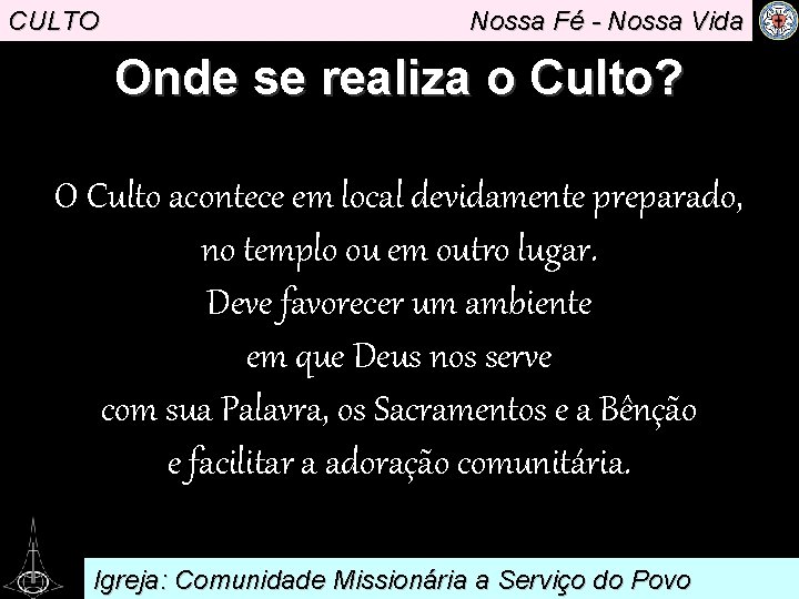 CULTO Nossa Fé - Nossa Vida Onde se realiza o Culto? . O Culto