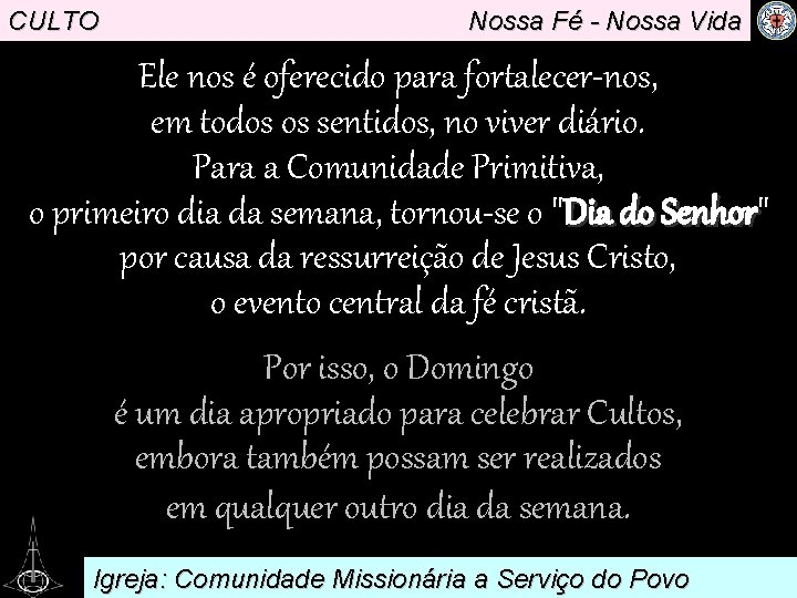 CULTO Nossa Fé - Nossa Vida Ele nos é oferecido para fortalecer-nos, em todos