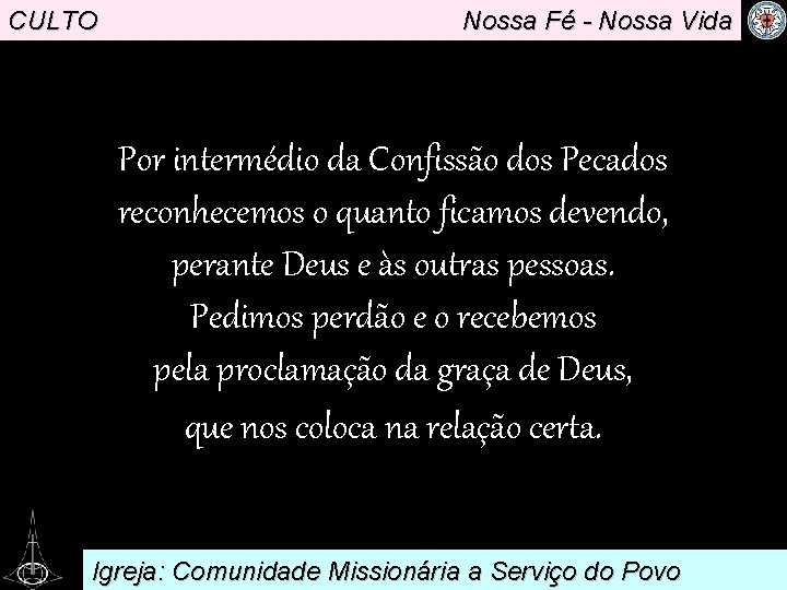 CULTO Nossa Fé - Nossa Vida . Por intermédio da Confissão dos Pecados reconhecemos