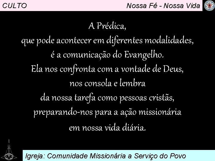 CULTO Nossa Fé - Nossa Vida A Prédica, . que pode acontecer em diferentes