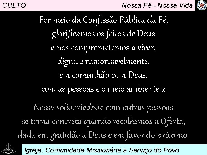 CULTO Nossa Fé - Nossa Vida Por meio da Confissão Pública da Fé, glorificamos