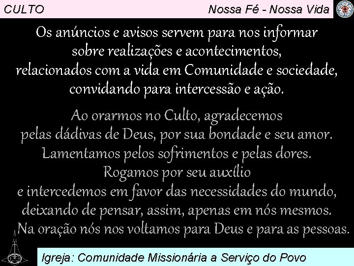 CULTO Nossa Fé - Nossa Vida Os anúncios e avisos servem para nos informar