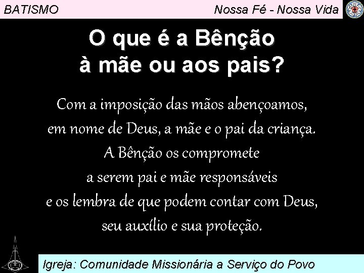 BATISMO Nossa Fé - Nossa Vida O que é a Bênção à mãe ou