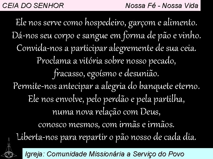 CEIA DO SENHOR Nossa Fé - Nossa Vida Ele nos serve como hospedeiro, garçom