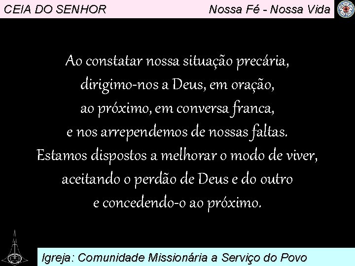 CEIA DO SENHOR Nossa Fé - Nossa Vida Ao constatar nossa. situação precária, dirigimo-nos