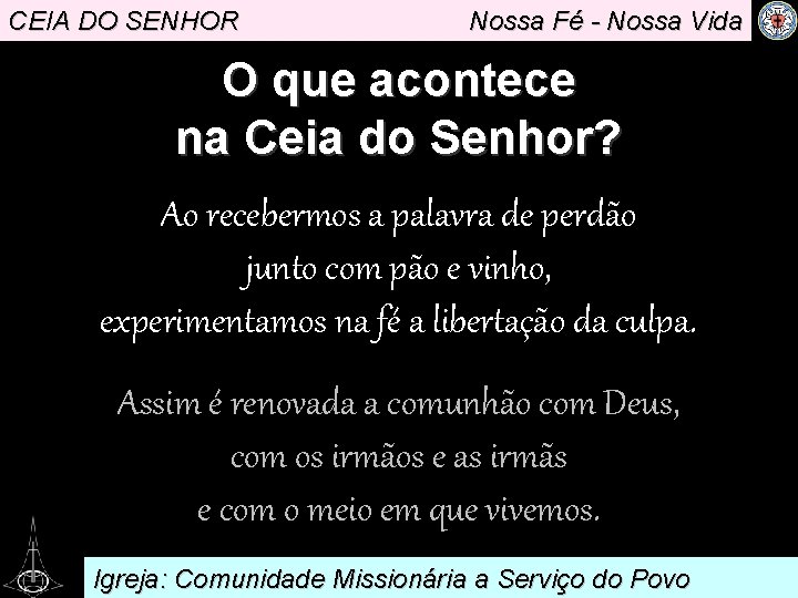 CEIA DO SENHOR Nossa Fé - Nossa Vida O que acontece na Ceia do