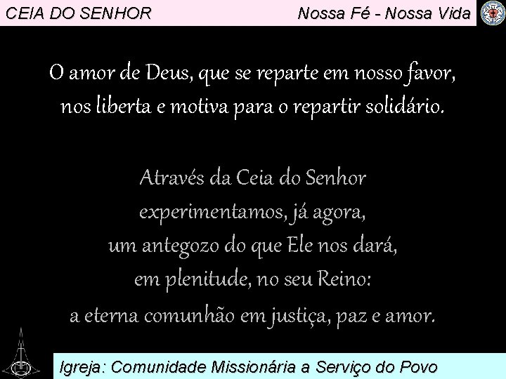 CEIA DO SENHOR Nossa Fé - Nossa Vida O amor de Deus, que se