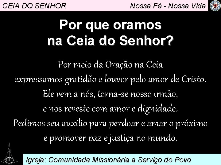 CEIA DO SENHOR Nossa Fé - Nossa Vida Por que oramos na Ceia do
