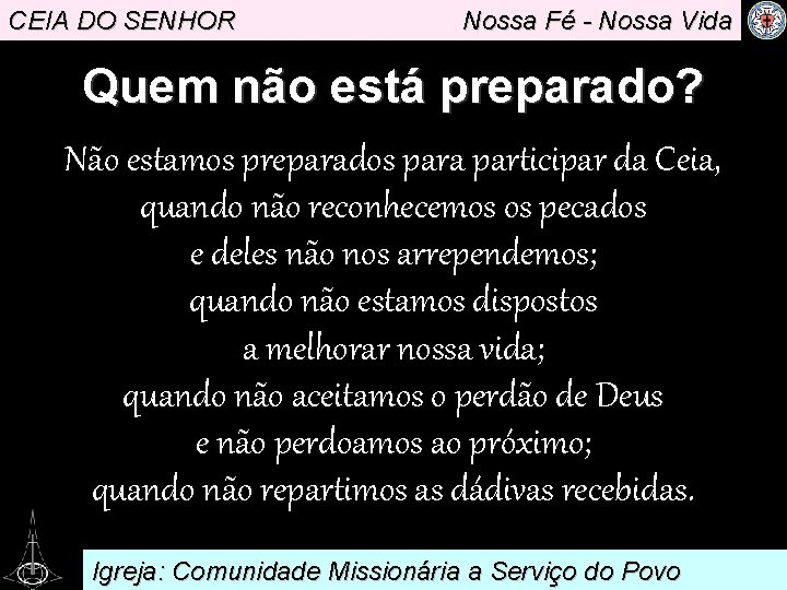 CEIA DO SENHOR Nossa Fé - Nossa Vida Quem não está preparado? Não estamos