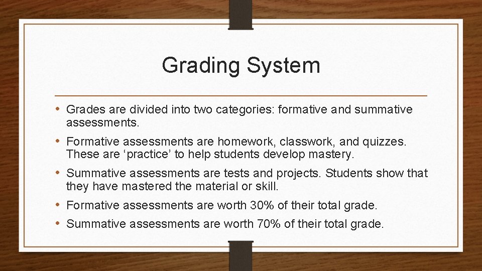 Grading System • Grades are divided into two categories: formative and summative assessments. •
