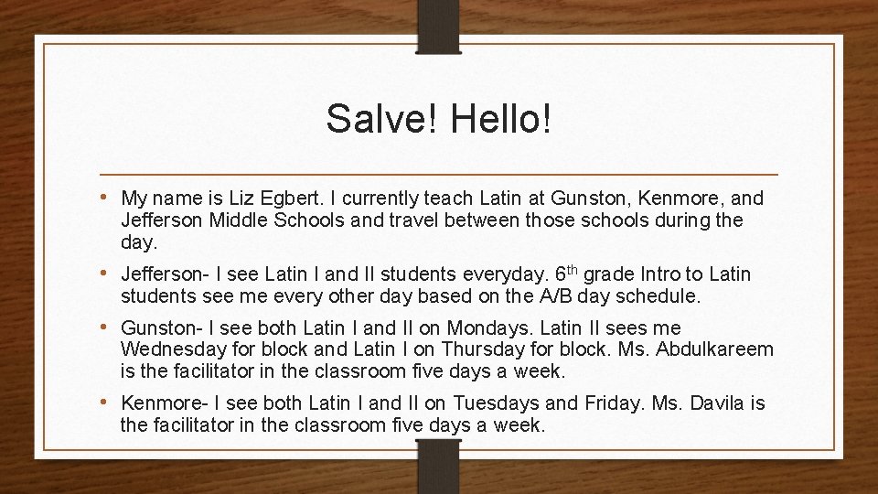 Salve! Hello! • My name is Liz Egbert. I currently teach Latin at Gunston,