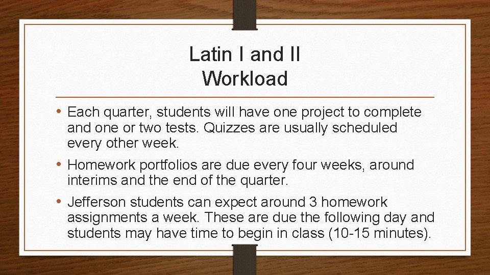 Latin I and II Workload • Each quarter, students will have one project to