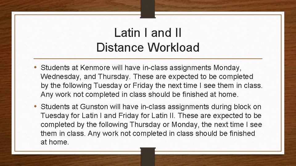Latin I and II Distance Workload • Students at Kenmore will have in-class assignments