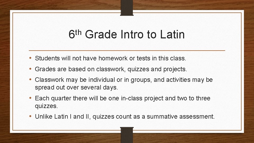 th 6 Grade Intro to Latin • Students will not have homework or tests