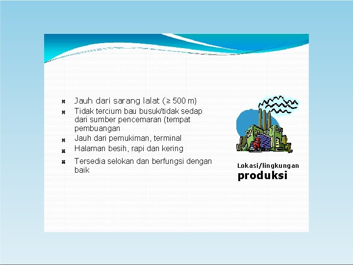 Jauh dari sarang lalat (≥ 500 m) Tidak tercium bau busuk/tidak sedap dari sumber