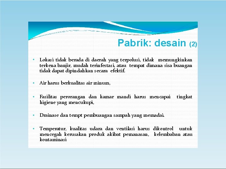 Pabrik: desain (2) • Lokasi tidak berada di daerah yang terpolusi, tidak memungkinkan terkena