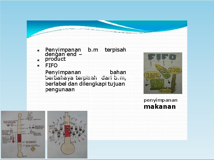 Penyimpanan b. m terpisah dengan end – product FIFO Penyimpanan bahan berbahaya terpisah dari